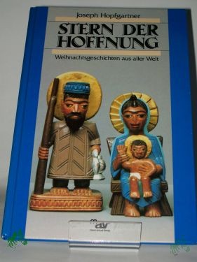 Artikelbild des Artikels “Stern der Hoffnung : Weihnachtsgeschichten aus aller Welt / Joseph Hopfgartner “