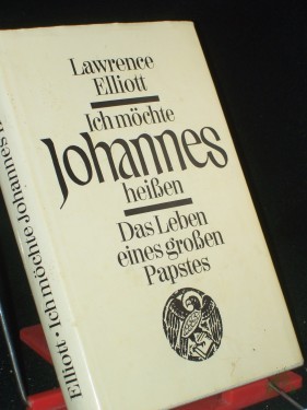 Artikelbild des Artikels “Ich möchte Johannes heissen : d. Leben e. grossen Papstes / Lawrence Elliott. Hrsg. u. bearb. von Alfred u. Elisabeth Kumpf. Ins Dt. übertr. von Heinz Graef u. Hans Schmidthüs “