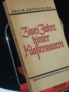 Artikelbild des Artikels “Zwei Jahre hinter Klostermauern : Aus d. Aufzeichngn e. ehemaligen Dominikaners / Erich Gottschling “