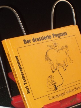Artikelbild des Artikels “Der dressierte Pegasus : Karikaturen / Juri Tscherepanow “