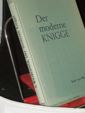 Product image of the product “Der moderne Knigge : Die Beherrschung d. gutes Tones in allen Lebenslagen... ; Vollst. Neufassg d. altberühmten Buches 