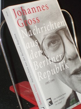 Artikelbild des Artikels “Nachrichten aus der Berliner Republik : 1995 - 1999 / Johannes Gross “