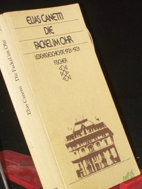 Artikelbild des Artikels “Die Fackel im Ohr : Lebensgeschichte 1921 - 1931 / Elias Canetti “