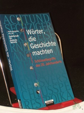 Artikelbild des Artikels “Wörter, die Geschichte machten : Schlüsselbegriffe des 20. Jahrhunderts / hrsg. von der Gesellschaft für Deutsche Sprache. Projektl.: Sabine Krome “