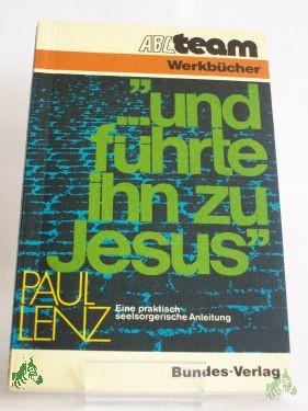 Artikelbild des Artikels “Und führte ihn zu Jesus : e. prakt.-seelsorger. Anleitung / Paul Lenz “