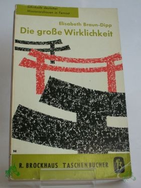 Artikelbild des Artikels “Die grosse Wirklichkeit : Eine Erzählung / Elisabeth Braun-Dipp “
