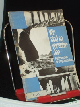 Product image of the product “Wir sind so verschieden : Meditationsheft f. junge Menschen / Hrsg. v. Heidrun Elliger ”