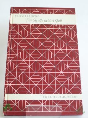 Artikelbild des Artikels “Die Strasse gehört Gott : Theolog. Gedanken e. Verkehrsjuristen / Fritz Francke “