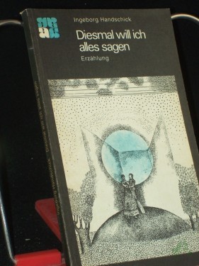 Product image of the product “Diesmal will ich alles sagen : Erzählung / Ingeborg Handschick ”