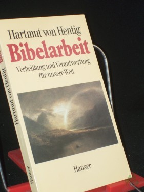 Artikelbild des Artikels “Bibelarbeit : Verheissung u. Verantwortung für unsere Welt / Hartmut von Hentig “