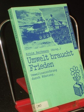 Product image of the product “Umwelt braucht Frieden : Umweltzerstörung durch Rüstung / hrsg. von Arnim Bechmann ”