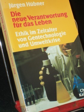 Artikelbild des Artikels “Die neue Verantwortung für das Leben : Ethik im Zeitalter von Gentechnologie u. Umweltkrise / Jürgen Hübner “