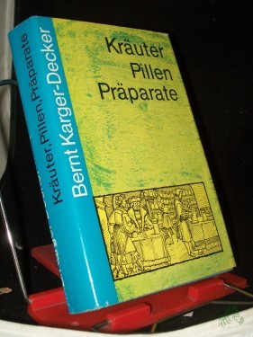 Artikelbild des Artikels “Kräuter, Pillen, Präparate : Abenteuer d. Arzneimittelforschung / Bernt Karger-Decker. Wiss. Beratung u. Mitarb.: Curt Kuntze “