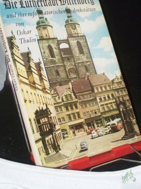 Artikelbild des Artikels “Die Lutherstadt Wittenberg und ihre reformatorischen Gedenkstätten / Oskar Thulin “