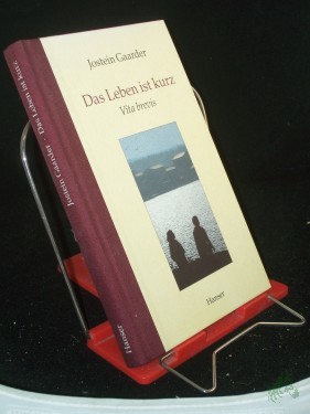 Artikelbild des Artikels “Das Leben ist kurz = Vita brevis / Jostein Gaarder. Aus dem Norweg. von Gabriele Haefs. Mit einem Nachw. von Otto A. Böhmer “