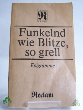 Product image of the product “Funkelnd wie Blitze, so grell : Epigramme aus d. Griech. Anthologie / hrsg. u. übertr. von Dietrich Ebener ”