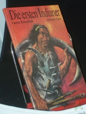 Product image of the product “Die ersten Indianer / Gerda Rottschalk. Illustrationen von Gerhard Lahr ”