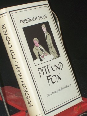 Artikelbild des Artikels “Pitt und Fox : Die Liebeswege d. Brüder Sintrup. Ein Roman / Friedrich Huch. Mit e. Nachw. von Gerhard Seidel “