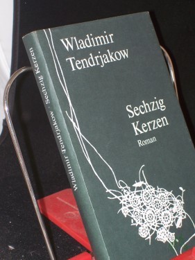 Artikelbild des Artikels “Sechzig Kerzen : Roman / Wladimir Tendrjakow. Aus d. Russ. von Thomas Reschke “