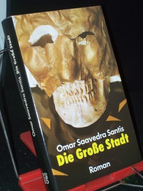 Artikelbild des Artikels “Die grosse Stadt : Roman / Omar Saavedra Santis. Ins Dt. übertr. von Leni López “