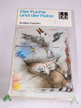 Product image of the product “Der Fuchs und der Rabe : antike Fabeln / ausgew. von Antonie Günther u. Wolfgang Ritschel. Aus d. Griech. u. Lat. übers. von Johannes Irmscher ”