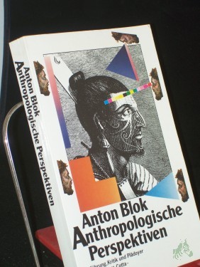 Artikelbild des Artikels “Anthropologische Perspektiven : Einf., Kritik u. Plädoyer / Anton Blok. Aus d. Niederländ. übers. von Klaus Schomburg “