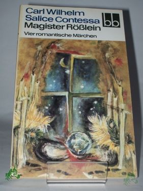 Product image of the product “Magister Rösslein : 4 romant. Märchen / Carl Wilhelm Salice Contessa ”
