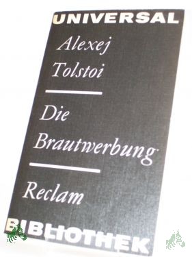 Artikelbild des Artikels “Die Brautwerbung : Erzählungen u. kleine Romane ; aus d. Russ. / Alexej Tolstoi. Hrsg. von Christa Ebert “