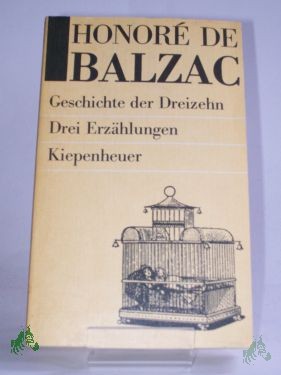 Artikelbild des Artikels “Geschichte der Dreizehn : 3 Erzählungen / Honoré de Balzac. Aus d. Franz. übertr. von Ernst Hardt. Neu durchges. u. mit Anm. vers. von Erika Wesemann “