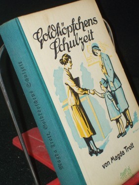 Artikelbild des Artikels “Goldköpfchens Schulzeit : Erzählg f. junge Mädchen / Magda Trott. Mit drei Vollbildern von Albert Erbert “