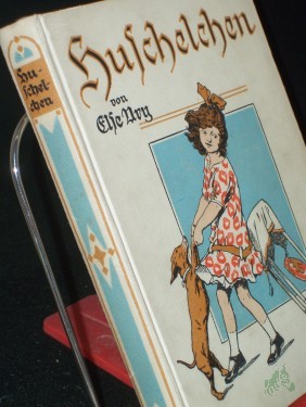 Product image of the product “Huschelchen und andere Schulmädchengeschichten : Erz. f. Mädchen von 8 bis 12 Jahren / Else Ury. Mit farbige Illustrationen Taf. u. vielen Textbild. nach Orig. von O. Gebhardt ”