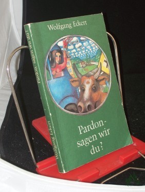 Product image of the product “Pardon, sagen wir du? : Heitere Erzählungen / Wolfgang Eckert ”