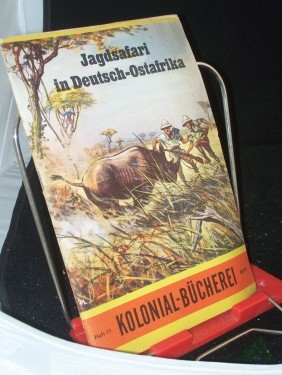 Artikelbild des Artikels “Jagdsafari in Deutsch-Ostafrika / Bernhard Graf Matuschka. Zeichnungen: Walter Plantikow “