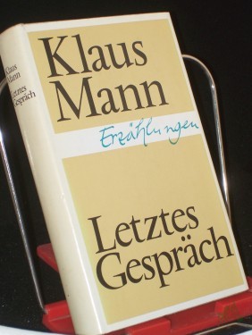 Artikelbild des Artikels “Letztes Gespräch : Erzählungen / Klaus Mann. Hrsg. von Friedrich Albrecht “