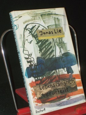 Artikelbild des Artikels “Lebenslänglich verurteilt / Jonas Lie. Aus d. Norweg. übertr. v. A. O. Schwede “