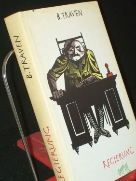 Artikelbild des Artikels “Regierung / B. Traven. Mit e. Nachw. von Werner Sellhorn “