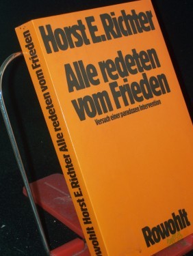 Artikelbild des Artikels “Alle redeten vom Frieden : Versuch e. paradoxen Intervention / Horst-Eberhard Richter “