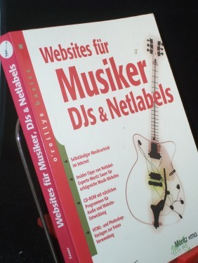 Artikelbild des Artikels “Websites für Musiker, DJs und Netlabels : selbständiger Musikvertrieb im Internet ; Insider-Tipps von Netlabel-Experte Moritz Sauer für erfolgreiche Musik-Websites ; CD-ROM mit nützlichen Programmen für Audio und Website-Entwicklung ; HTML- “