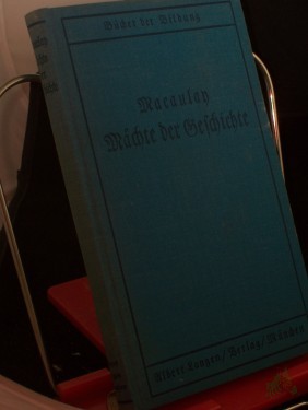 Artikelbild des Artikels “Mächte der Geschichte / Macaulay. Übers. von Friedrich Bülau. Nachw.: Josef Hofmiller “