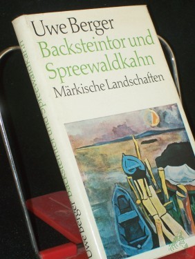 Artikelbild des Artikels “Backsteintor und Spreewaldkahn : märk. Landschaften / Uwe Berger. Mit Illustrationen von Dieter Goltzsche u. Arno Mohr “