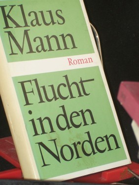 Artikelbild des Artikels “Flucht in den Norden : Roman / Klaus Mann. Mit e. Nachw. von Wolfgang Kiessling “