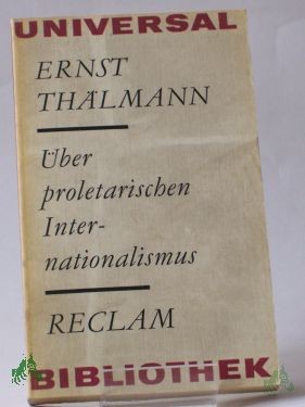 Product image of the product “Über proletarischen Internationalismus : Reden u. Artikel / Ernst Thälmann. Hrsg. von Horst Naumann ”