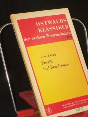 Artikelbild des Artikels “Physik und Renaissance : 2 Arbeiten zum Entstehen d. klass. Naturwiss. in Europa / von Gerhard Harig. Mit e. Einf. von Hans Wussing “
