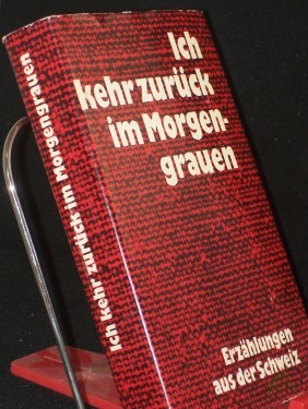 Artikelbild des Artikels “Ich kehr zurück im Morgengrauen : Erzählungen aus d. Schweiz / hrsg. von Jörg Hildebrandt “