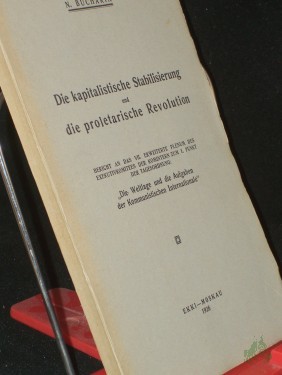 Artikelbild des Artikels “Die kapitalistische Stabilisierung und die proletarische Revolution : Bericht an d. VII. erw. Plenum d. Exekutivkomitees d. Komintern zum 1. Punkt d. Tagesordnung 