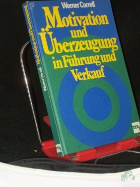 Artikelbild des Artikels “Motivation und Überzeugung in Führung und Verkauf / Werner Correll “