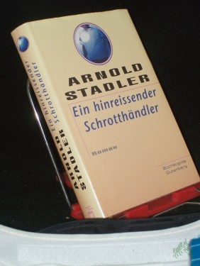 Artikelbild des Artikels “Ein hinreissender Schrotthändler : Roman / Arnold Stadler “