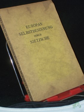 Artikelbild des Artikels “Europas Selbstbesinnung durch Nietzsche : Ihre Vorbereitg bei d. französ. Moralisten ; Preisgekr. / Fritz Krökel “