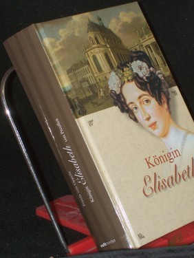 Artikelbild des Artikels “Königin Elisabeth von Preußen : ein historischer Roman / Frieda von Oppeln “