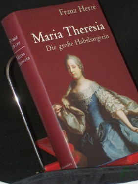 Artikelbild des Artikels “Maria Theresia : die große Habsburgerin / Franz Herre “